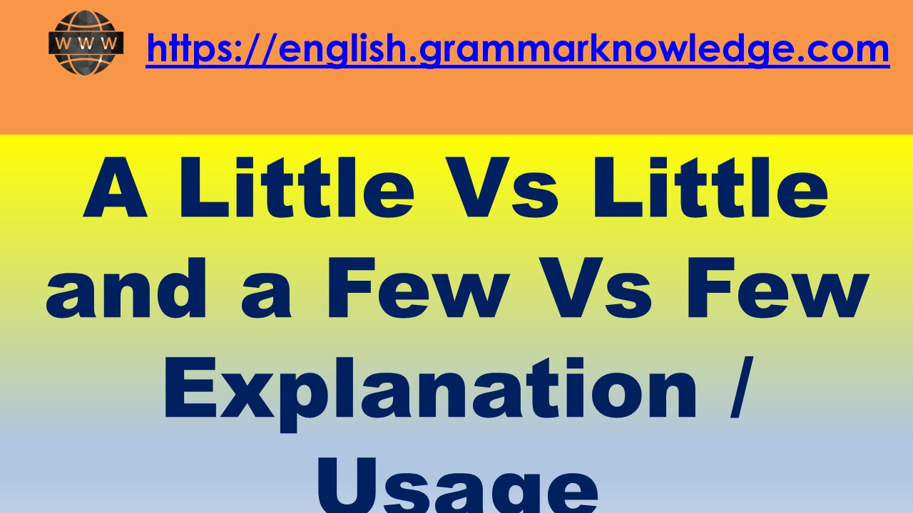 Little A Little Few A Few A Little Vs Little and a Few Vs Few Explanation / Usage | A Little Vs