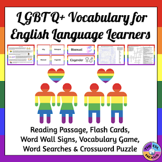 LGBTQ+ Vocabulary for English Language Learners This TpT resource includes a reading passage about Gay Pride Month, & various activities that help students learn 27 words about LGBTQ issues.