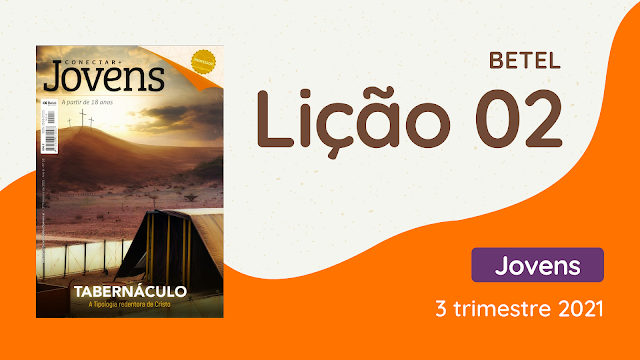 Lição 02 - Descortinando o Tabernáculo - Revista Betel Jovens Conectar 3 trimestre 2021,3 trimestre 2021,2021,Betel,Lições Betel Jovens Conectar+,Os Evangelhos, Panorama do Evangelho de Mateus, César Pereira Roza de Melo,dominical,Escola Dominical,Revista Betel, biblica, escoladominical, ebd, lições biblicas, ebdhoje.com.br, Betel, Editora Betel, Lição 02, Lição 02 Betel 2021, Lição 02 Betel Jovens Conectar+ 2021, lição 02 revista Betel 2021, Lição 02 revista Betel Jovens Conectar+ 2021, EBD Betel, EBD Betel 2021, EBD Betel 3 trimestre 2021, editora Betel 3 trimestre 2021,