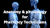 Anatomy and Physiology PDF Book for Pharmacy Technicians