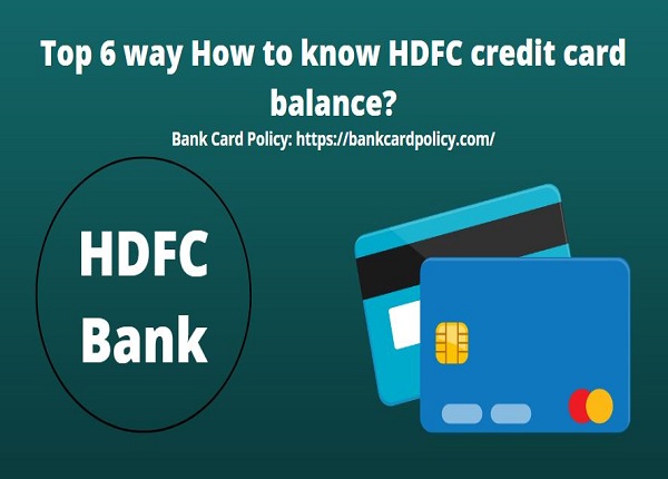 Top 6 way How to know HDFC credit card balance?