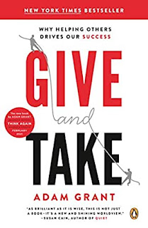 Give and Take: WHY HELPING OTHERS DRIVES OUR SUCCESS BY ADAM GRANT
