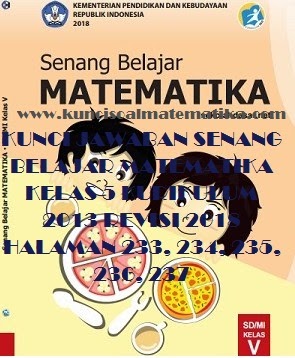 Kunci Jawaban Senang Belajar Matematika Kelas 5 Kurikulum 2013 Revisi 2018 Halaman 233 234 235 236 237 Kunci Soal Matematika