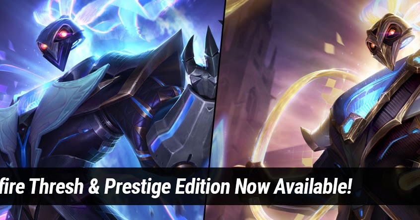 Pulsefire Thresh & Prestige Edition Now Available! 