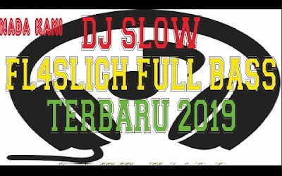 Download Lagu Dj Flasgligh 2019 Full Bass Slow Terbaru