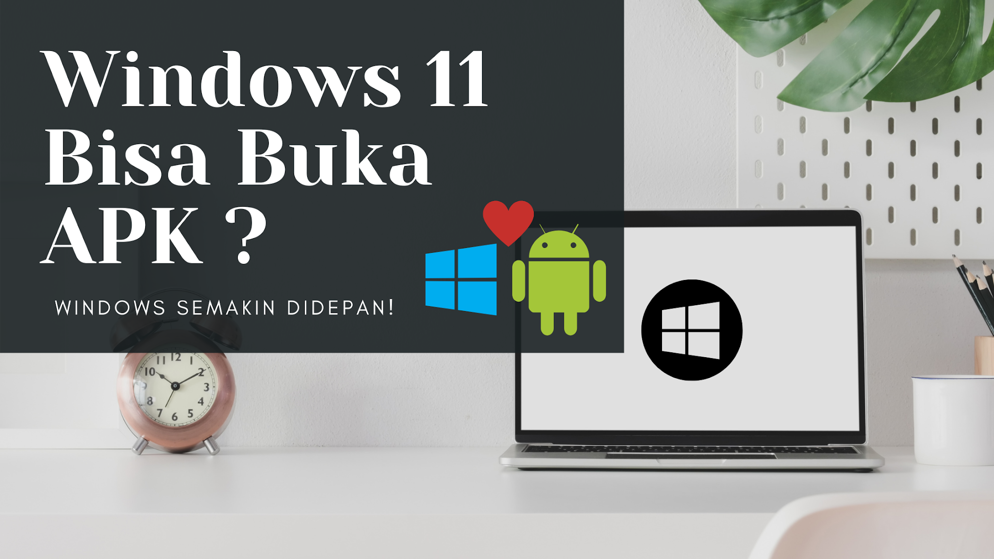 Windows 11 Bisa Jalankan Aplikasi Android Tanpa Emulator!