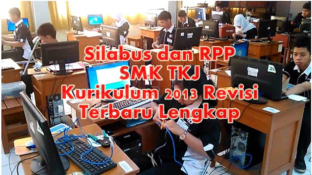 Silabus dan RPP SMK TKJ Kurikulum 2013 Revisi Terbaru Lengkap