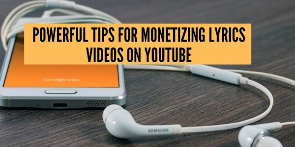 Powerfull Tips For Monetizing Lyrics Videos On Youtube