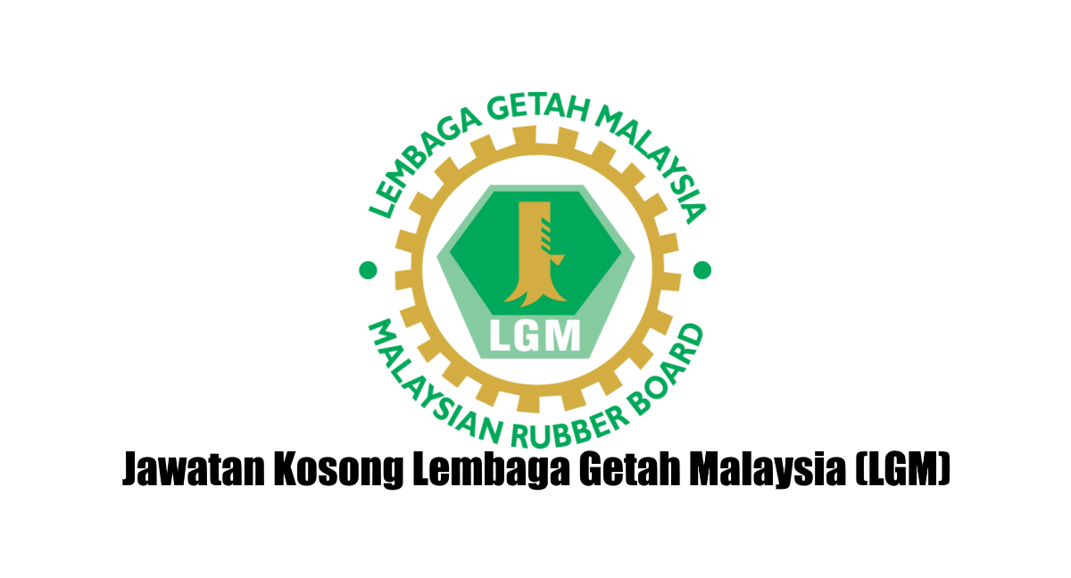 Jawatan Kosong Lembaga Getah Malaysia Lgm Tarikh Tutup 30 November 2020