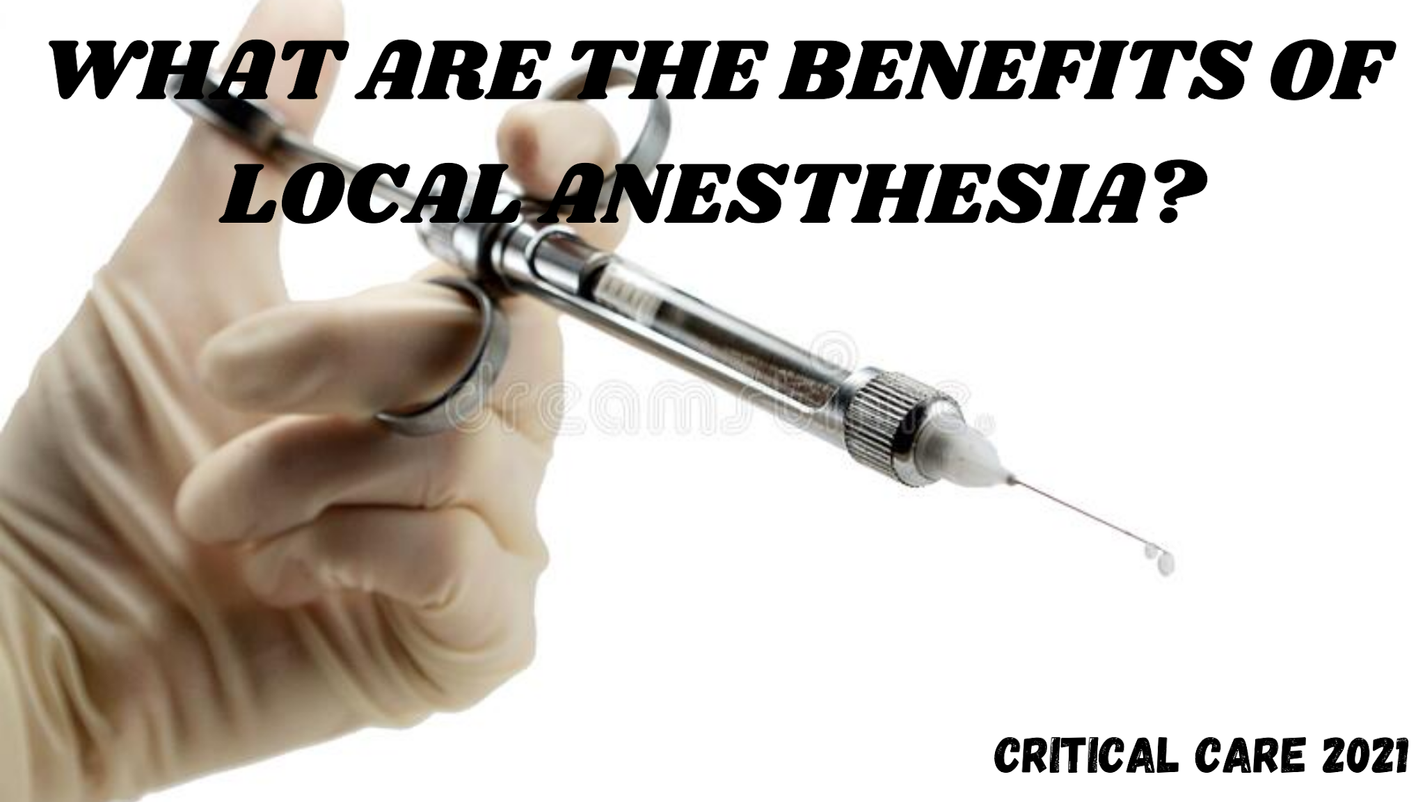 WHAT ARE THE BENEFITS OF LOCAL ANESTHESIA?