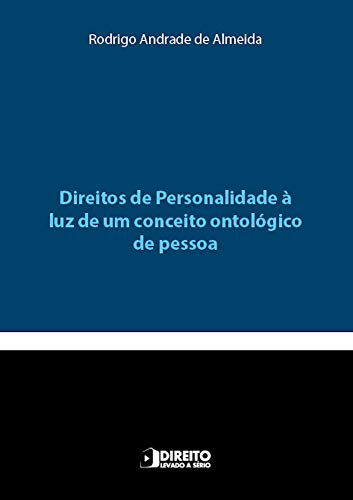 Direitos de personalidade à luz de um conceito ontológico de pessoa Direitos de personalidade à luz de um conceito ontológico de pessoa