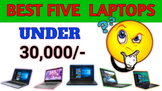 Best Five Laptops under Rs. 30000 in 2020