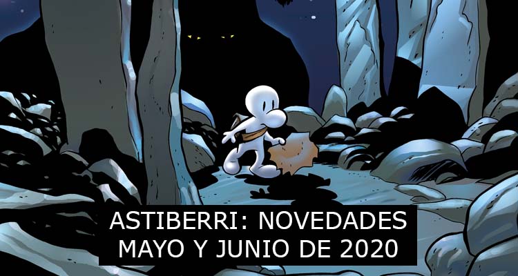 Astiberri Ediciones: Novedades Mayo y Junio de 2020