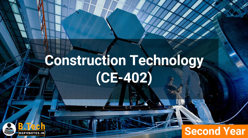 Construction Technology (CE-402) B.Tech RGPV Notes AICTE flexible curricula Construction Technology (CE-402) B.Tech RGPV Notes AICTE flexible curricula