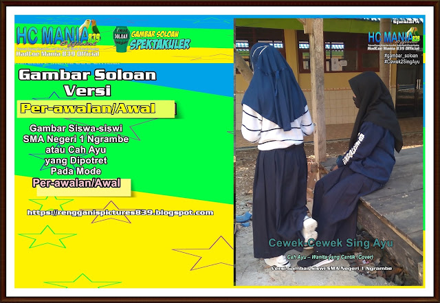 Gambar Soloan Spektakuler Versi Per-awalan - Gambar Siswa-siswi SMA Negeri 1 Ngrambe Versi Cah Ayu Khas Spesial A - 11 RG