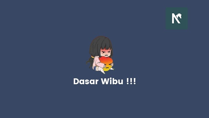 Perbedaan Otaku, Wibu, Nolep, dan Anilovers? NafasKuda