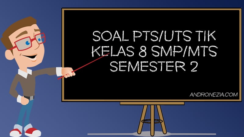 Soal Uts Pts Tik Kelas 8 Semester 2 Tahun 2021 Andronezia