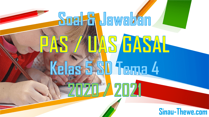 Soal Jawaban Pas Kelas 6 Sd Tema 4 Semester Gasal Kurikulum 2013 Tahun 2020 2021 Sinau Thewe Com
