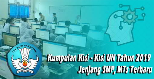 Download Kumpulan Kisi - Kisi UN 2019 SMP, MTs Terbaru