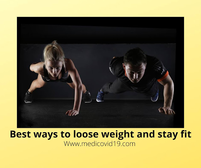 best ways to loose weight and stay fit