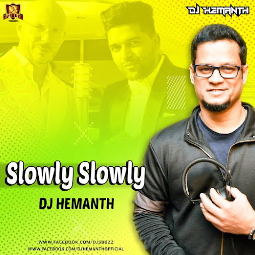 Slowly Slowly Remix – DJ Hemanth