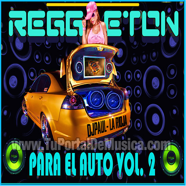 Dj Paul Reggaeton Para El Auto Vol. 2 (2016) Dj Paul Reggaeton Para El Auto Vol. 2 (2016)