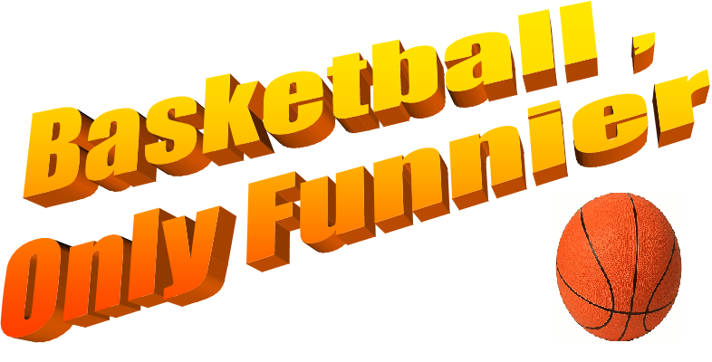 Basketball , Only Funnier