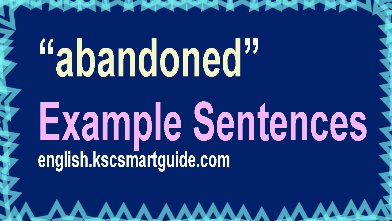 The Word “abandoned” in Example Sentences English Grammar Questions