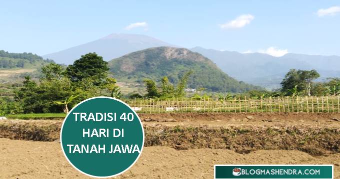 Tradisi 40 Hari Setelah Meninggal di Jawa Tengah (Tegal) - blog mas hendra
