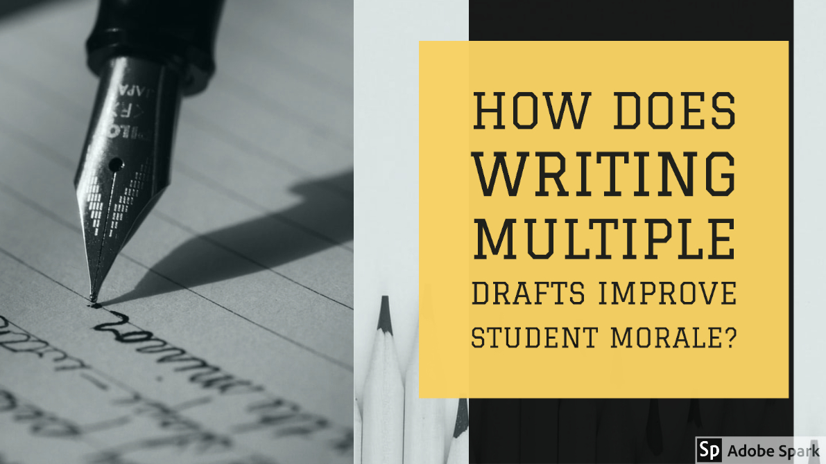 Yvonne's Tips for Teachers Poar 203 How can writing multiple drafts help improve student morale?