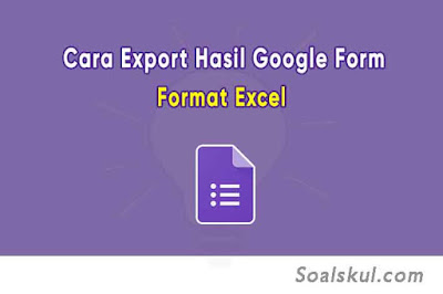 Export Hasil Jawaban Google Form ke Excel