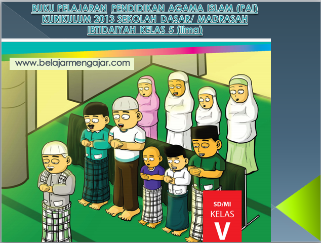 BUKU GURU PENDIDIKAN AGAMA ISLAM (PAI) KELAS 5 (Lima) KURIKULUM 2013