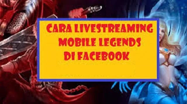 Cara Live Streaming Mobile Legends di Facebook