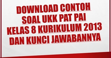 Download Contoh Soal Ukk Pat Pai Kelas 8 Kurikulum 2013 Tahun 2020 Info Pendidikan