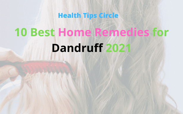 10 Best Home Remedies for Dandruff 2021