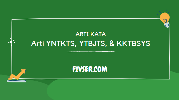 Arti Yntkts Ytbjts Kktbsys Dalam Bahasa Gaul Fivser