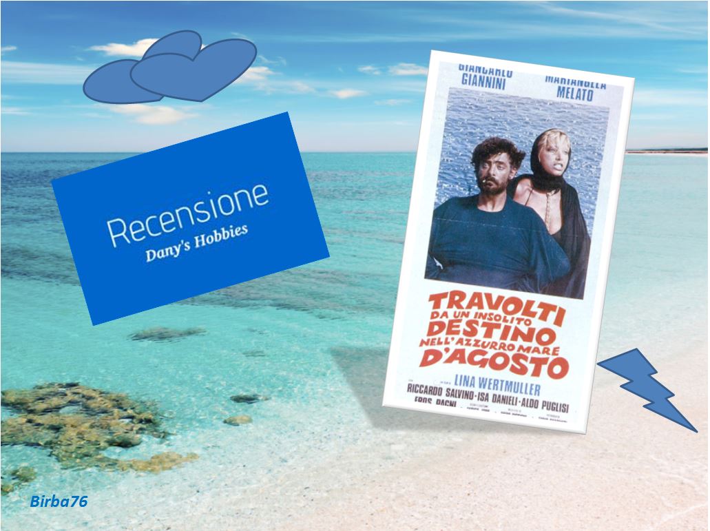 Dany's hobbies TRAVOLTI DA UN INSOLITO DESTINO NELL’AZZURRO MARE D’AGOSTO RECENSIONE FILM