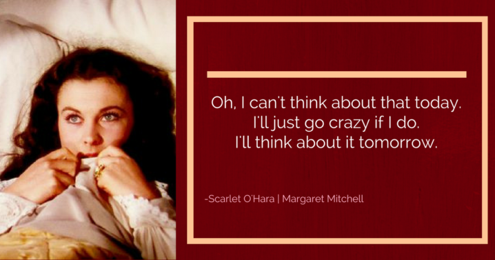 As I See It Now: I'll Think About It Tomorrow--Not.