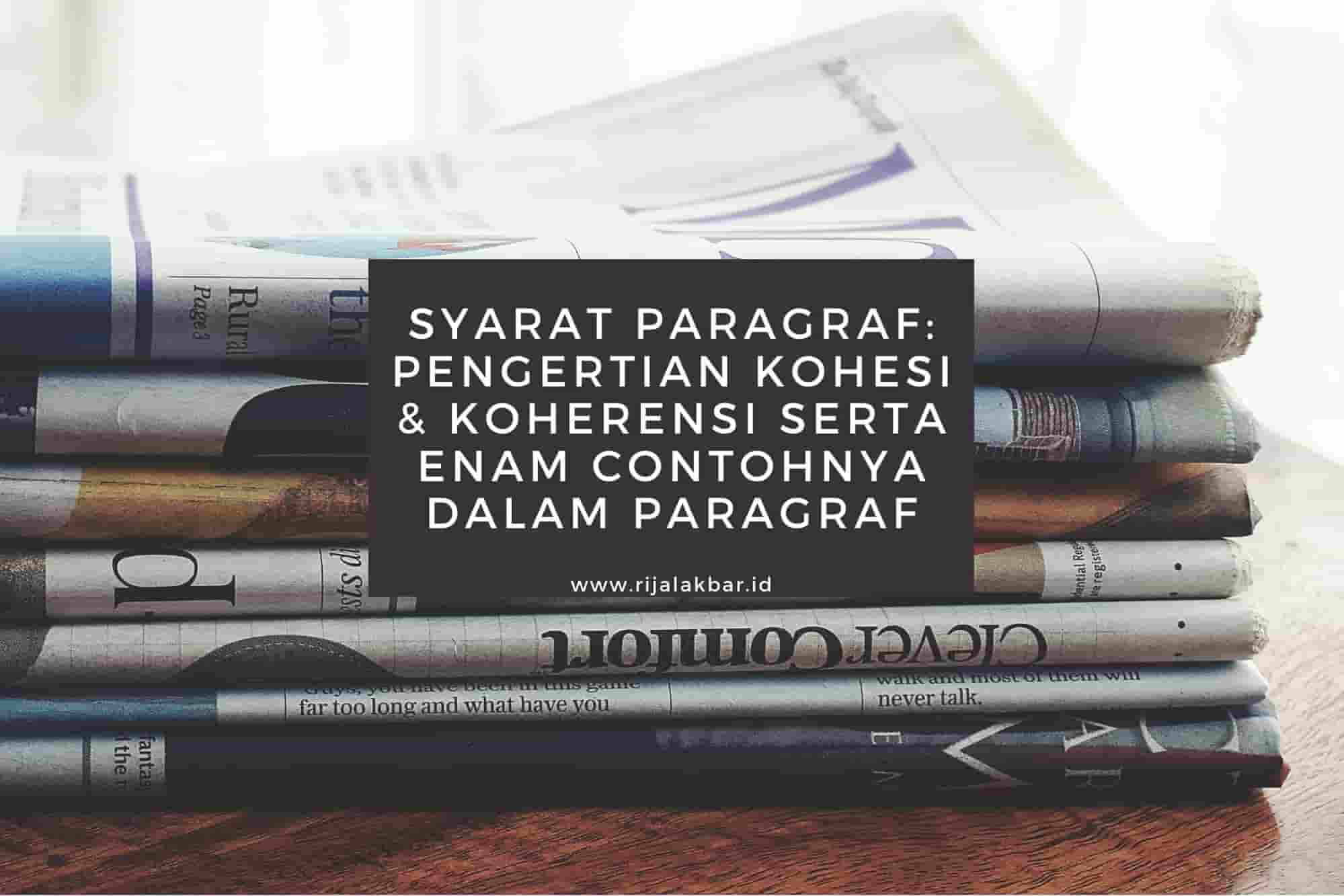 Syarat Paragraf Pengertian Kohesi Dan Koherensi Serta Enam Contohnya Dalam Paragraf Rijal Akbar