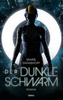 Bücherblog. Rezension. Buchcover. Der dunkle Schwarm (Band 1) von Marie Graßhoff. Science Fiction. Lübbe Belletristik.