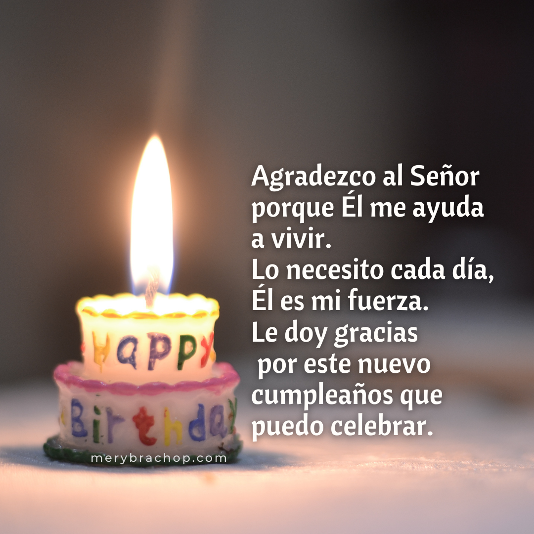 Es mi Cumpleaños. Gracias a Dios por darme un año más de vida. Palabras