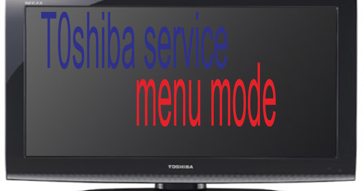 televition a way to input the service menu toshiba television