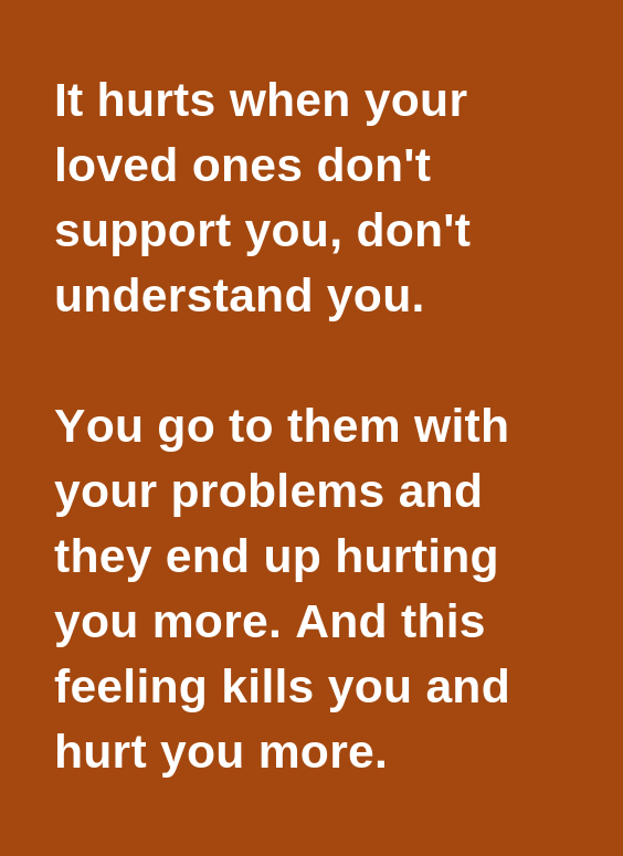 It hurts when your loved ones don