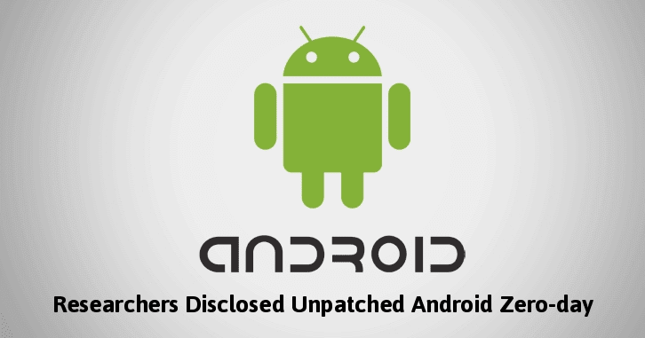 Unpatched Android Zero-day Vulnerability Let Hackers Escalate the Privilege and Take Control Of The Device