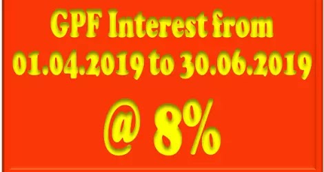 GPF Interest @ 8% from 1st April 2019 to 30th June 2019 GPF Interest @ 8% from 1st April 2019 to 30th June 2019