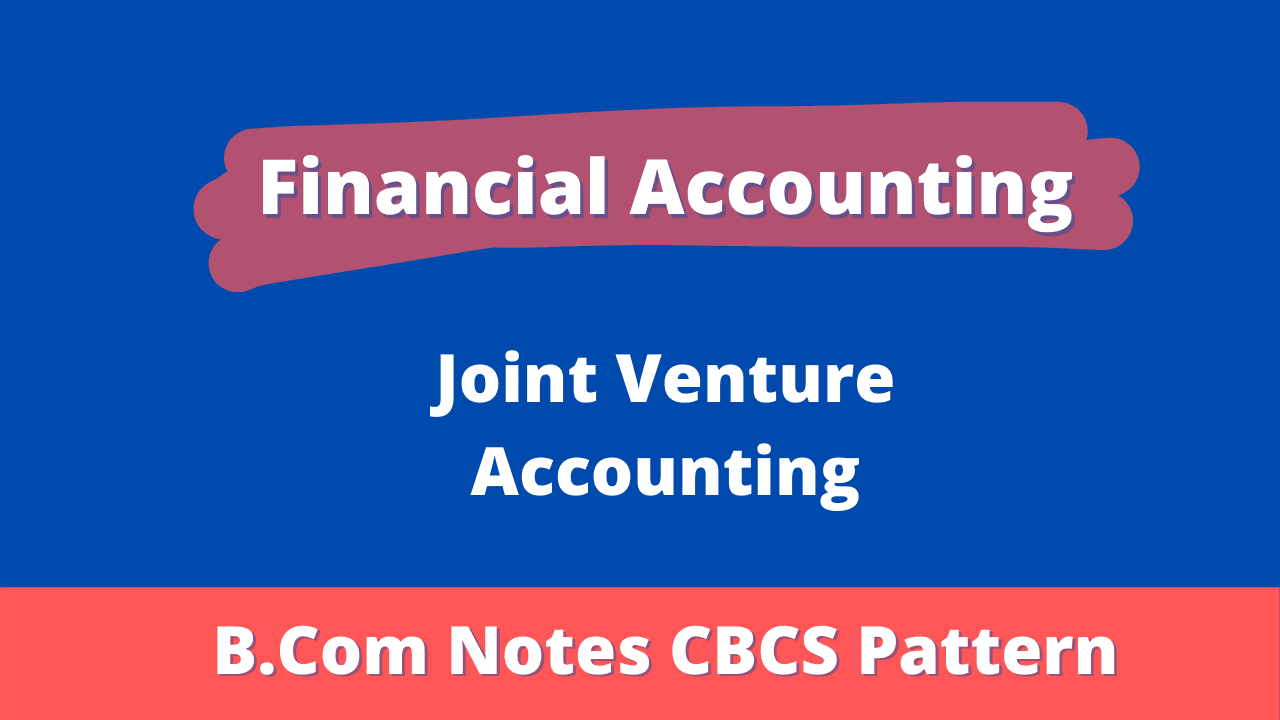 Joint Venture Accounts Financial Accounting Notes 1st Sem