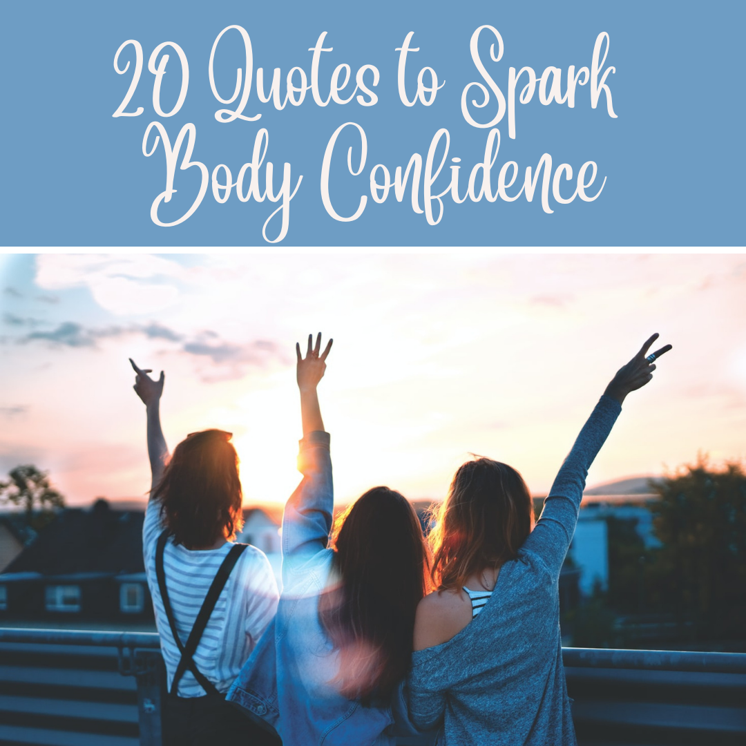 20 Quotes to Spark Body Confidence |Keeping it Real