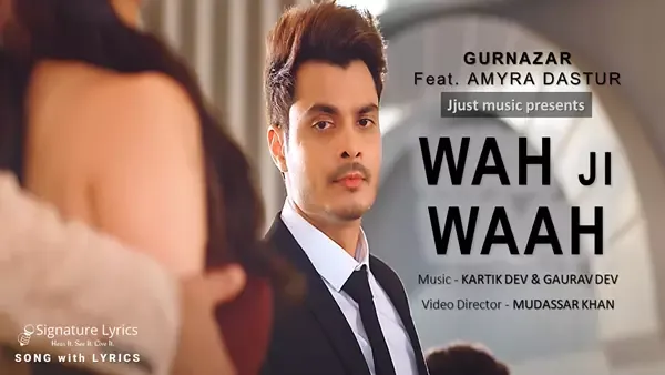 Wah Ji Waah Lyrics - Gurnazar | Feat. Amyra Dastur Wah Ji Waah Lyrics - Gurnazar | Feat. Amyra Dastur