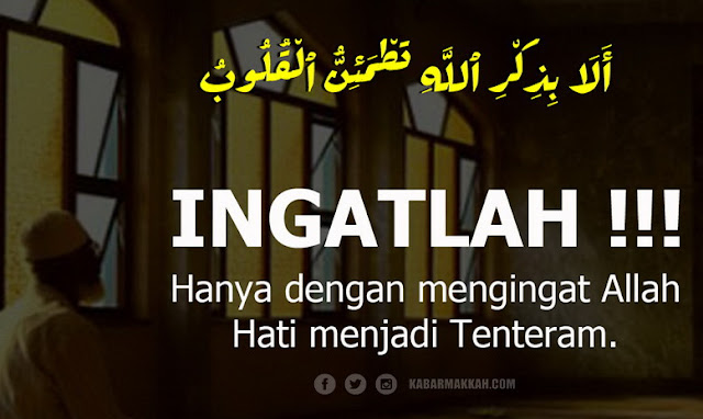 Hanya Dengan Mengingat Allah, Hati Akan Menjadi Tenang