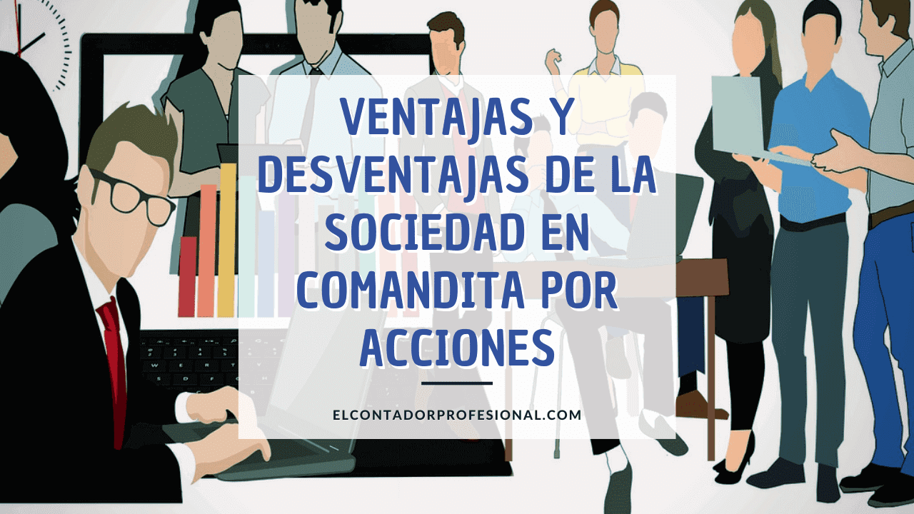 ventajas y desventajas de la sociedad en comandita por acciones